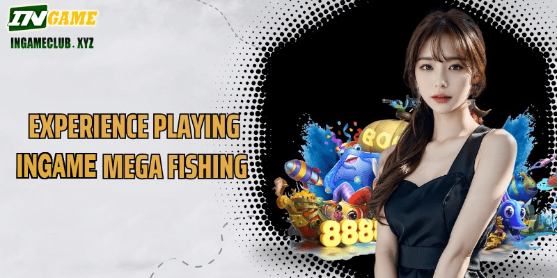 Experience playing WW5 Mega Fishing to increase efficiency