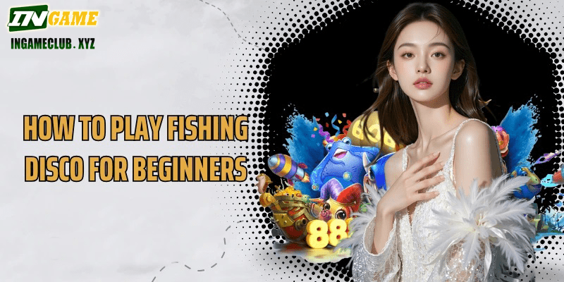 How to play Fishing Disco for beginners