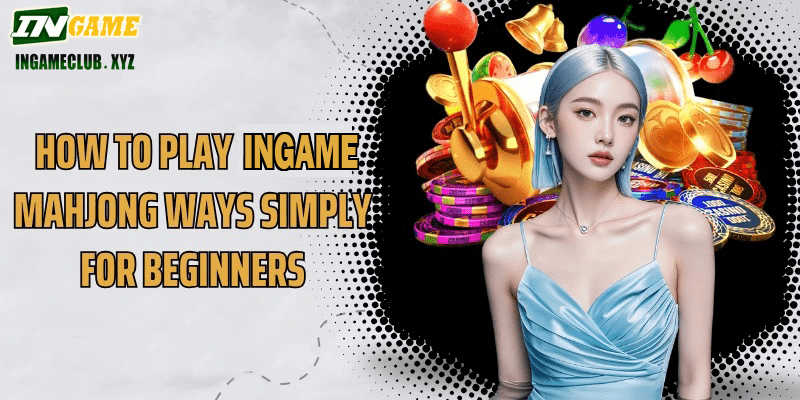 How to play WW5 Mahjong Ways simply for beginners