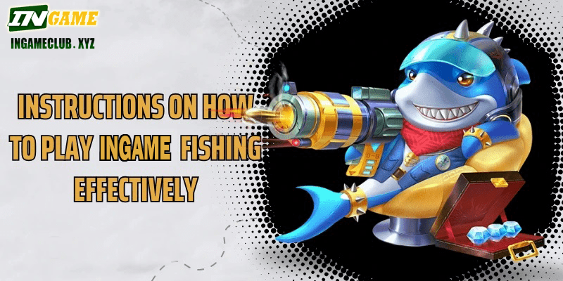 Instructions on how to play WW5 Fishing effectively