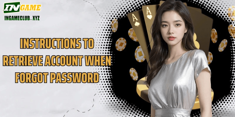 Instructions to retrieve account when forgot password