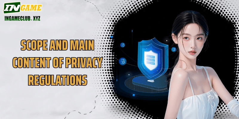 Scope and main content of privacy regulations