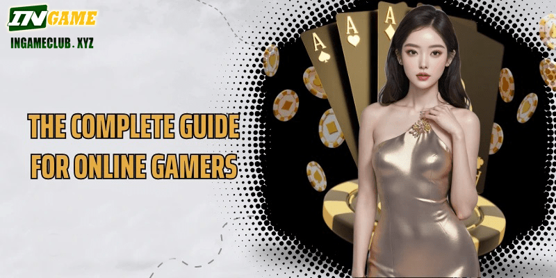 The Complete Guide for Online Gamers