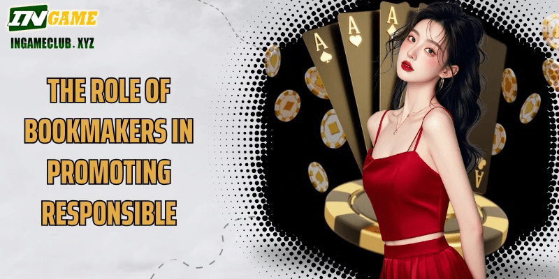 The Role of Bookmakers in Promoting Responsible 