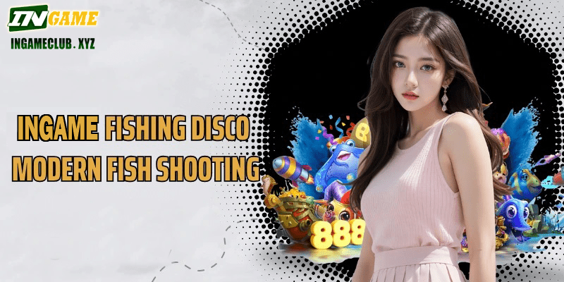 WW5 Fishing Disco modern fish shooting, full of party entertainment